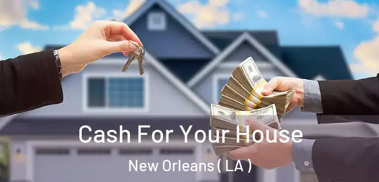  Cash For Your House New Orleans ( LA )