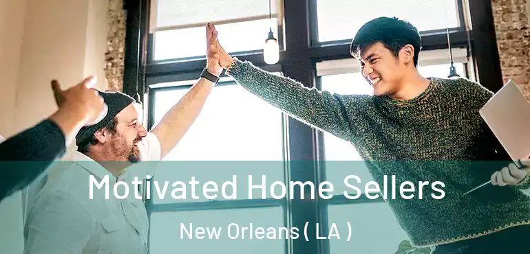  Motivated Home Sellers New Orleans ( LA )