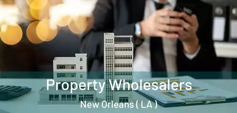  Property Wholesalers New Orleans ( LA )