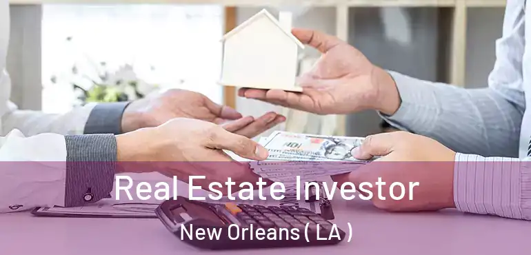  Real Estate Investor New Orleans ( LA )
