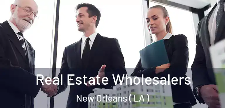  Real Estate Wholesalers New Orleans ( LA )