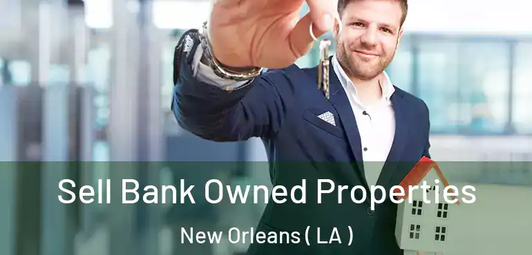  Sell Bank Owned Properties New Orleans ( LA )