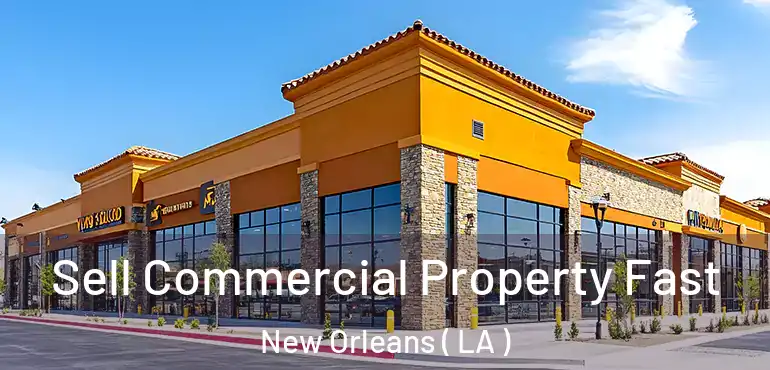  Sell Commercial Property Fast New Orleans ( LA )