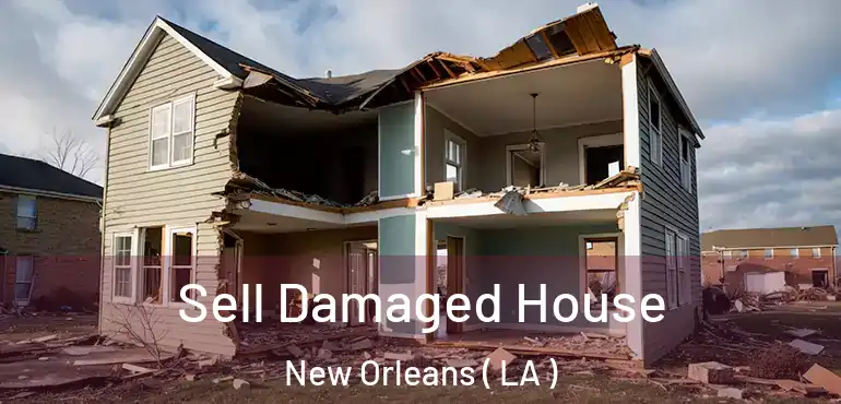  Sell Damaged House New Orleans ( LA )