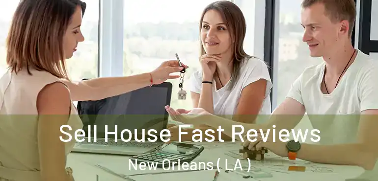  Sell House Fast Reviews New Orleans ( LA )
