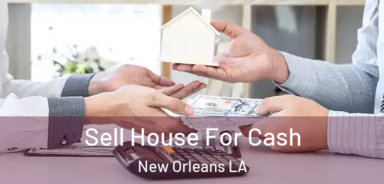  Sell House For Cash New Orleans LA