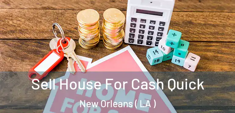  Sell House For Cash Quick New Orleans ( LA )