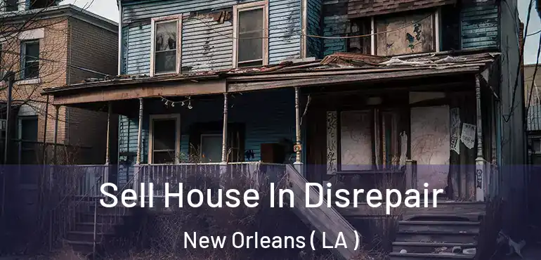  Sell House In Disrepair New Orleans ( LA )