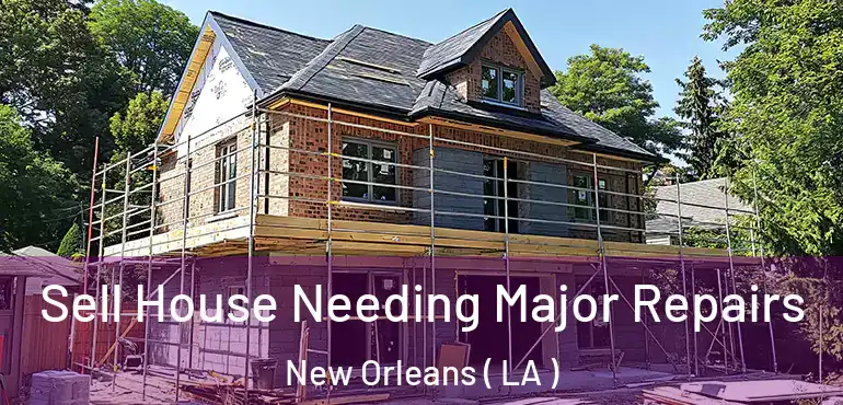  Sell House Needing Major Repairs New Orleans ( LA )