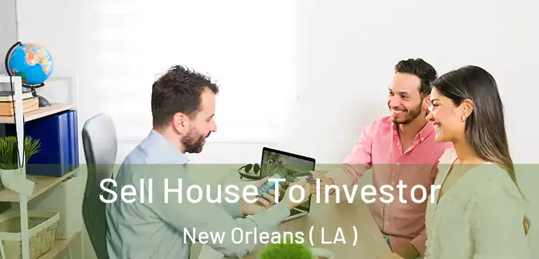  Sell House To Investor New Orleans ( LA )