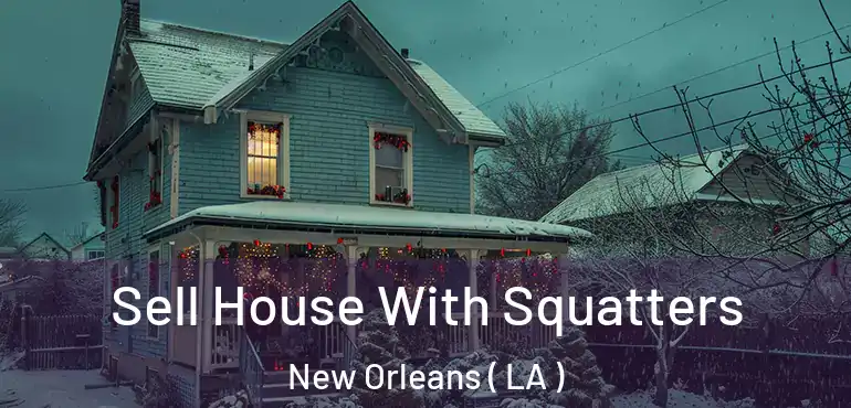  Sell House With Squatters New Orleans ( LA )