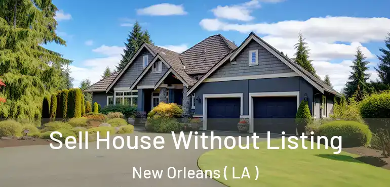  Sell House Without Listing New Orleans ( LA )
