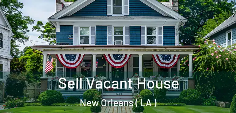  Sell Vacant House New Orleans ( LA )