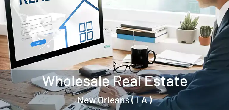 Wholesale Real Estate New Orleans ( LA )